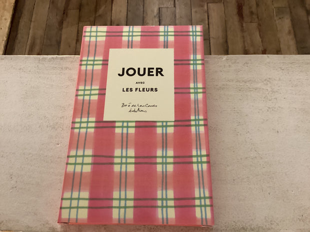 Jouer avec les fleurs - 10 cartes et idées déco - Zoe de Las Cases