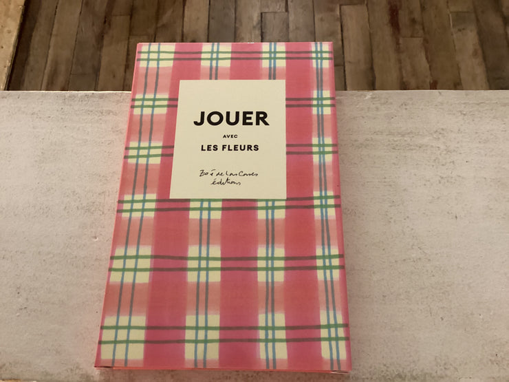 Jouer avec les fleurs - 10 cartes et idées déco - Zoe de Las Cases