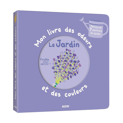 Mon livre des odeurs et des couleurs le jardin - Auzou