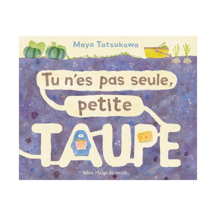 Livre Tu n'es pas seule petite taupe - Albin Michel