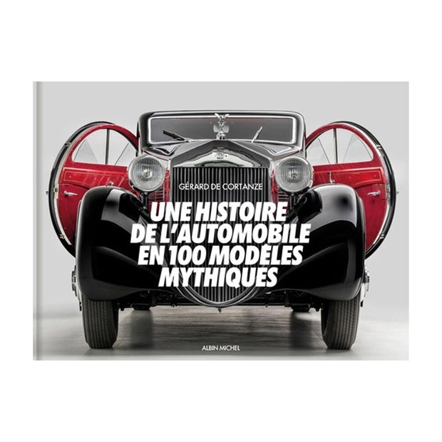 Une histoire de l'automobile en 100 modèles mythiques - Albin Michel