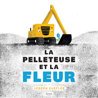 Livre La pelleteuse et la fleur - Kimane