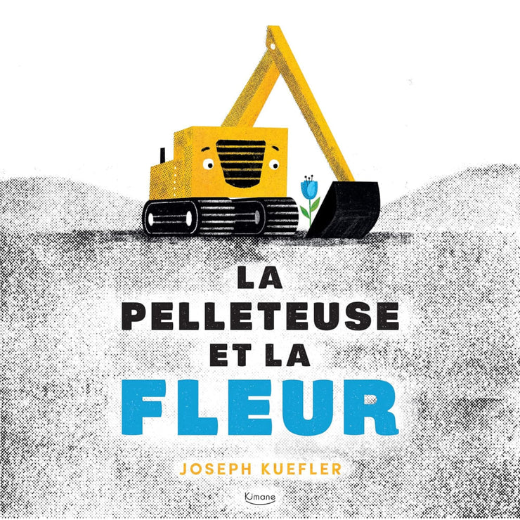Livre La pelleteuse et la fleur - Kimane