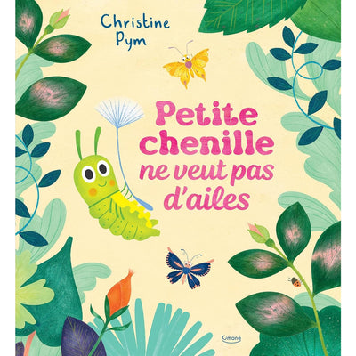 Livre Petite Chenille ne veut pas d'Ailes - Kimane