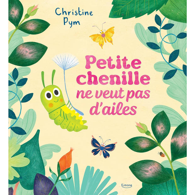 Livre Petite Chenille ne veut pas d'Ailes - Kimane
