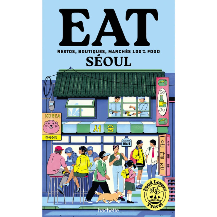 Food Lovers Travel - Eat - Séoul - Hachette