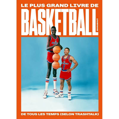 Le plus Grand Livre de Basketball de tous les Temps ( selon TrashTalk ) - Marabout