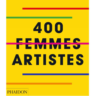 Livre 400 femmes artistes - art et féminisme - PHAIDON FRANCE