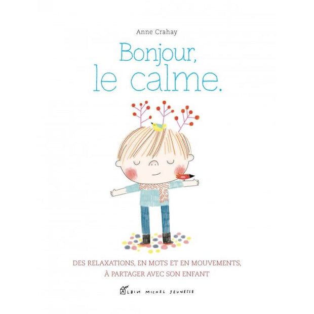 Livre enfant " Bonjour, le Calme " - Albin Michel